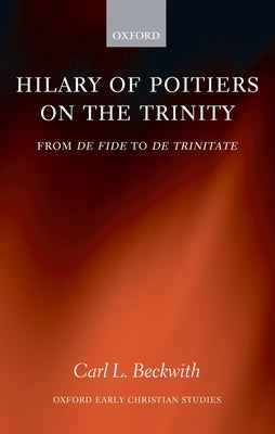 Hilary of Poitiers on the Trinity by Beckwith, Carl