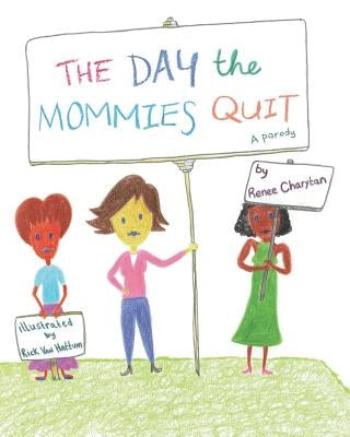 The Day the Mommies Quit by Van Hattum, Rick