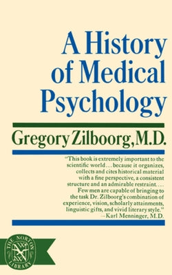 A History of Medical Psychology by Zilboorg, Gregory