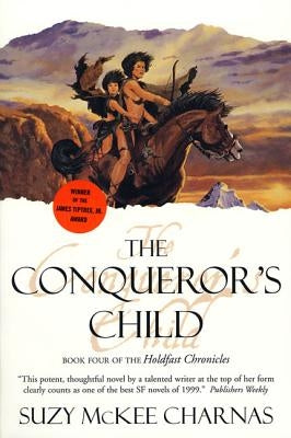 The Conqueror's Child: Book Four of the Holdfast Chronicles by Charnas, Suzy McKee