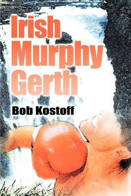 Irish Murphy Gerth by Kostoff, Bob