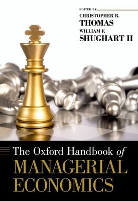 Oxford Handbook of Managerial Economics by Thomas, Christopher R.