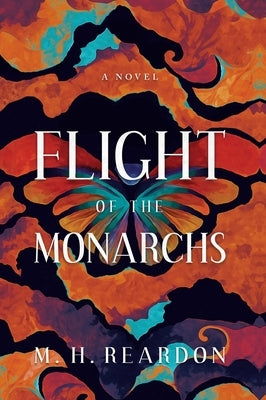 Flight of the Monarchs by Reardon, M. H.