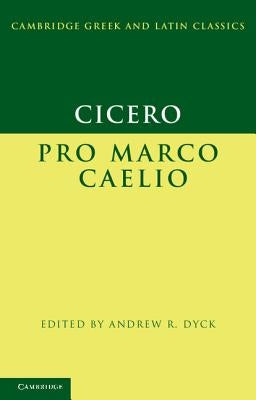 Cicero: Pro Marco Caelio by Cicero, Marcus Tullius
