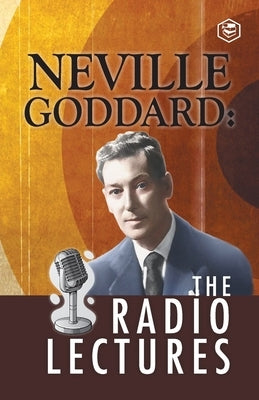 Neville Goddard: The Radio Lectures by Goddard, Neville
