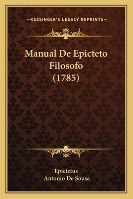 Manual De Epicteto Filosofo (1785) by Epictetus