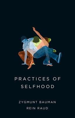 Practices of Selfhood by Bauman, Zygmunt