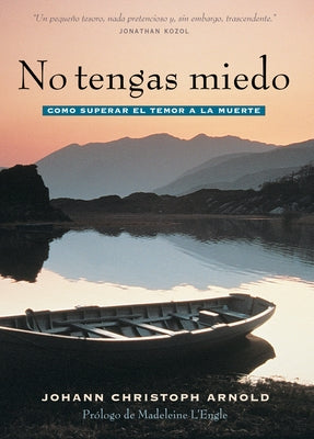 No Tengas Miedo: Como Superar El Temor a la Muerte by Arnold, Johann Christoph