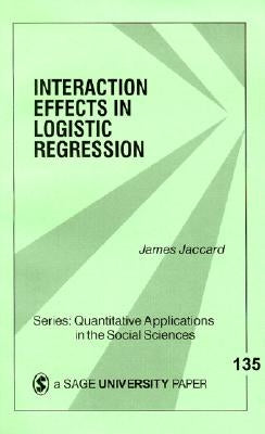 Interaction Effects in Logistic Regression by Jaccard, James