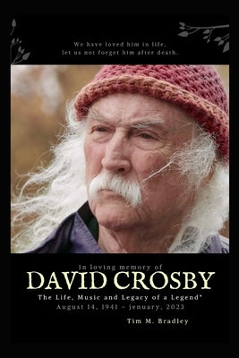 David Crosby: The Life, Music and Legacy of a Legend" by Bradley, Tim M.