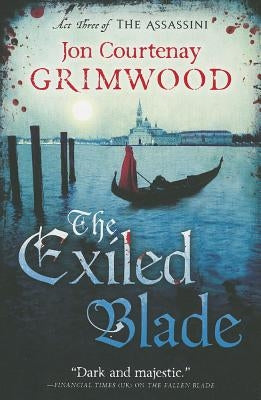 The Exiled Blade by Grimwood, Jon Courtenay