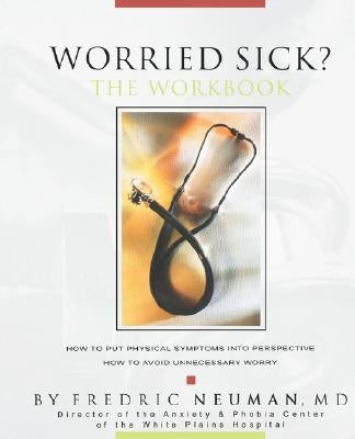 Worried Sick? The Workbook by Neuman, Fredric