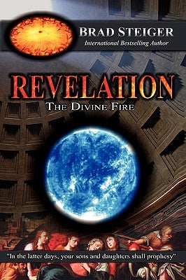 Revelation: The Divine Fire by Steiger, Brad