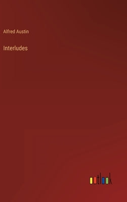 Interludes by Austin, Alfred