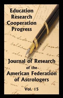 Journal of Research of the American Federation of Astrologers Vol. 15 by American Federation of Astrologers