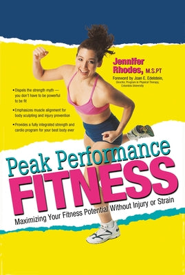 Peak Performance Fitness: Maximizing Your Fitness Potential Without Injury or Strain by Rhodes, Jennifer