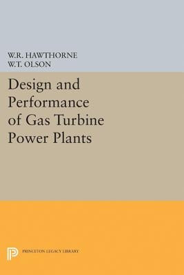 Design and Performance of Gas Turbine Power Plants by Hawthorne, William R.