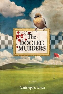 The Dogleg Murders by Bryan, Christopher