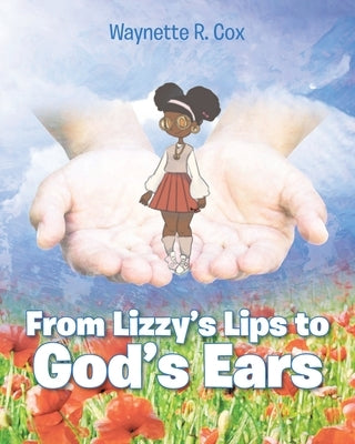 From Lizzie's Lips to God's Ears by Cox, Waynette R.