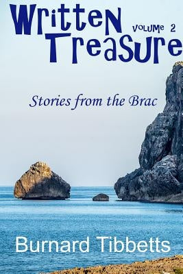 Written Treasure II: Stories From the Brac by Tibbetts, Burnard