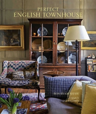 Perfect English Townhouse by Shaw, Ros Byam