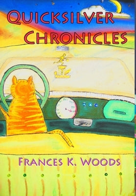 Quicksilver Chronicles by Woods, Frances K.