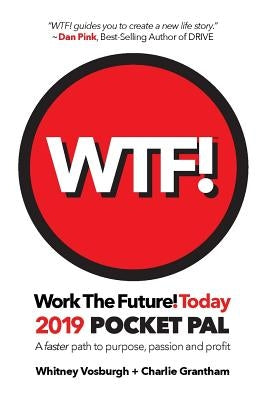 WORK THE FUTURE! TODAY 2019 Pocket Pal: A faster path to purpose, passion and profit by Vosburgh, Whitney