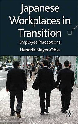 Japanese Workplaces in Transition: Employee Perceptions by Meyer-Ohle, H.