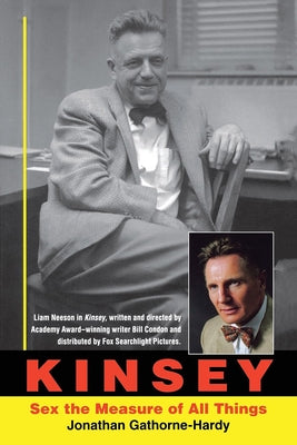 Kinsey: Sex the Measure of All Things by Gathorne-Hardy, Jonathan