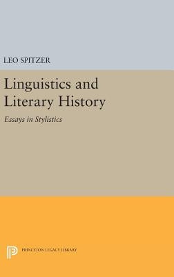 Linguistics and Literary History: Essays in Stylistics by Spitzer, Leo