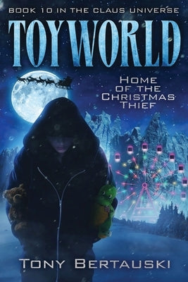 ToyWorld: Home of the Christmas Thief by Bertauski, Tony