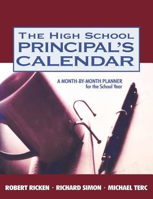 The High School Principal&#8242;s Calendar: A Month-By-Month Planner for the School Year by Ricken, Robert