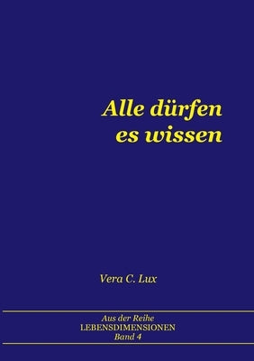 Alle dürfen es wissen by Lux, Vera C.