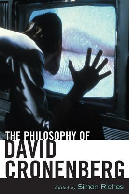 The Philosophy of David Cronenberg by Riches, Simon