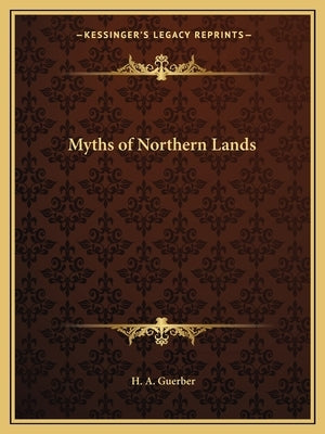 Myths of Northern Lands by Guerber, H. a.