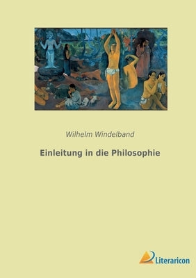 Einleitung in die Philosophie by Windelband, Wilhelm