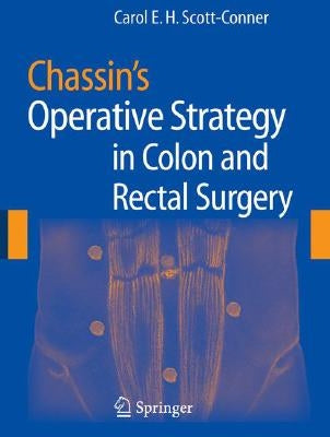 Chassin's Operative Strategy in Colon and Rectal Surgery by Henselmann, C.