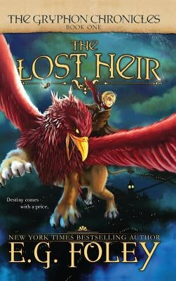 The Lost Heir (The Gryphon Chronicles, Book 1) by Foley, E. G.