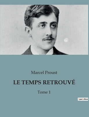 Le Temps Retrouvé: Tome 1 by Proust, Marcel