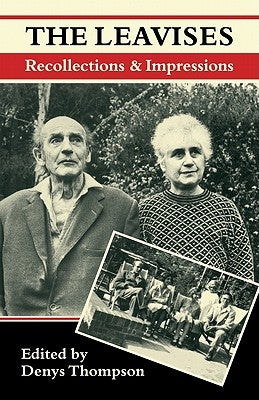 The Leavises: Recollections and Impressions by Thompson, Denys