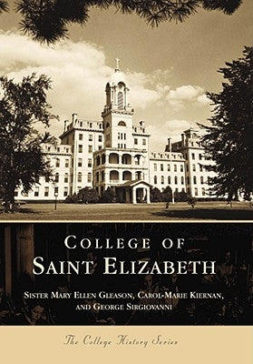 College of Saint Elizabeth by Gleason, Sister Mary Ellen