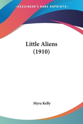 Little Aliens (1910) by Kelly, Myra