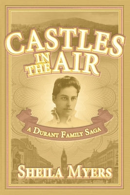 Castles in the Air: a Durant Family Saga by Myers, Sheila