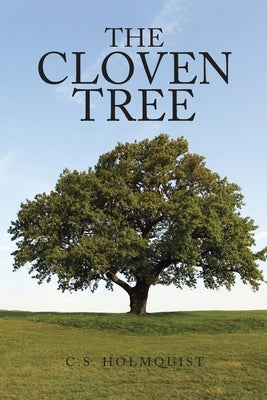 The Cloven Tree by Holmquist, C. S.