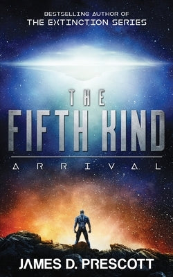 The Fifth Kind: Arrival (Dark Nova Series Book 1) by Prescott, James D.