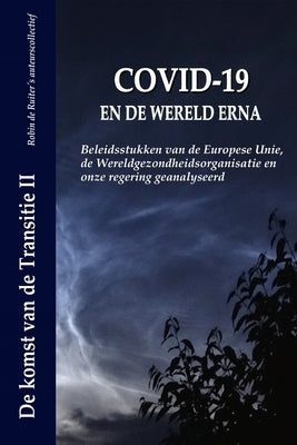 Covid-19 En de Wereld Erna: Beleidsstukken van de Europese Unie, de Wereldgezondheidsorganisatie en onze regering geanalyseerd by de Ruiter+ S. Auteurscollectief, Robin