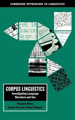 Corpus Linguistics: Investigating Language Structure and Use by Biber, Douglas