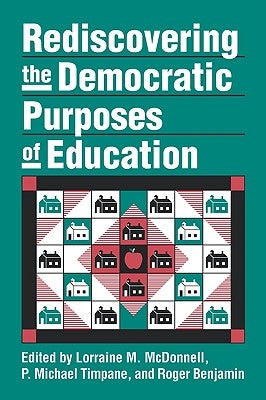 Rediscovering the Democratic Purposes of Education by McDonnell, Lorraine