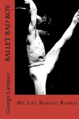 Ballet Bad Boy: My Life Behind Barres by Vanorsdell, Sare