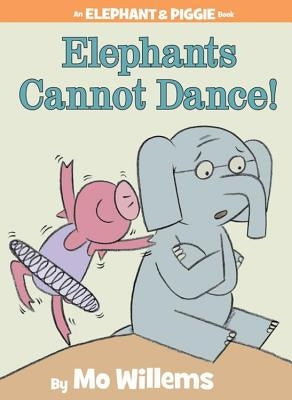 Elephants Cannot Dance! by Willems, Mo